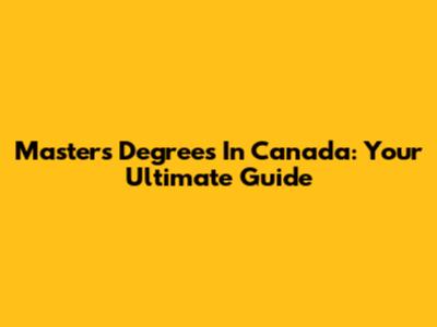 Master's Degrees In Canada: Your Ultimate Guide