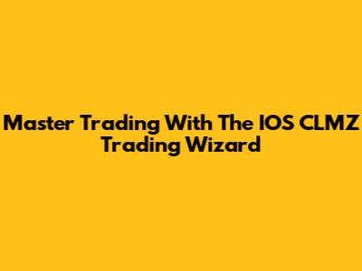 Master Trading With The IOS CLMZ Trading Wizard