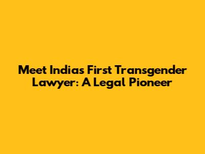 Meet India's First Transgender Lawyer: A Legal Pioneer