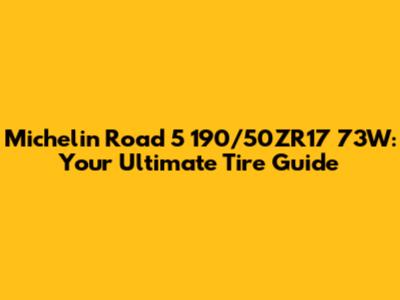 Michelin Road 5 190/50ZR17 73W: Your Ultimate Tire Guide