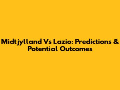 Midtjylland Vs Lazio: Predictions & Potential Outcomes