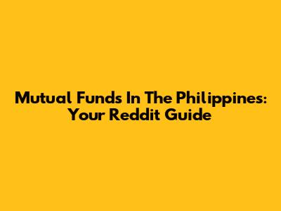 Mutual Funds In The Philippines: Your Reddit Guide