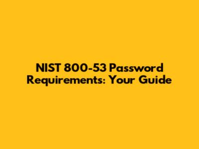 NIST 800-53 Password Requirements: Your Guide