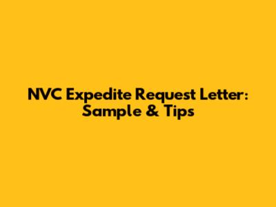 NVC Expedite Request Letter: Sample & Tips