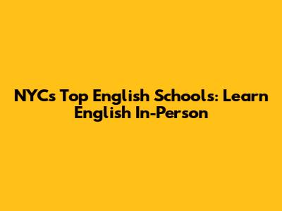 NYC's Top English Schools: Learn English In-Person