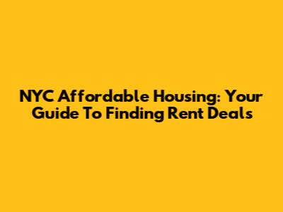 NYC Affordable Housing: Your Guide To Finding Rent Deals
