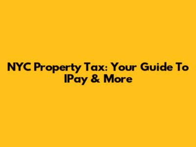 NYC Property Tax: Your Guide To IPay & More