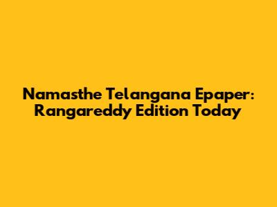 Namasthe Telangana Epaper: Rangareddy Edition Today