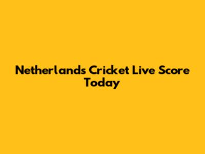 Netherlands Cricket Live Score Today