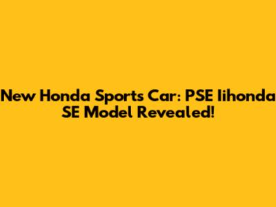 New Honda Sports Car: PSE Iihonda SE Model Revealed!