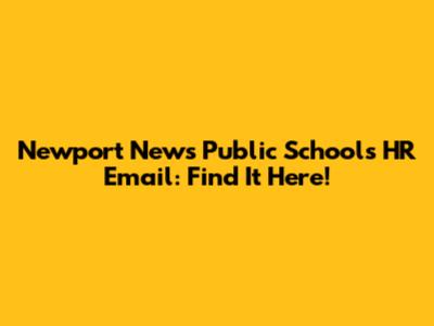 Newport News Public Schools HR Email: Find It Here!