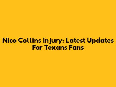 Nico Collins Injury: Latest Updates For Texans Fans