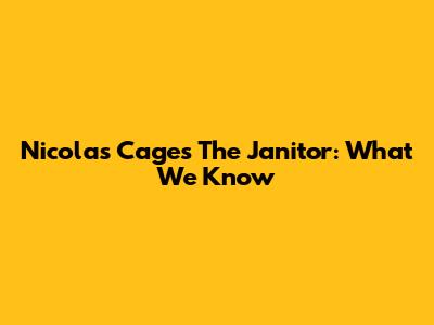 Nicolas Cage's The Janitor: What We Know