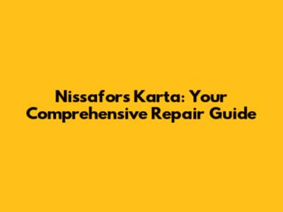 Nissafors Karta: Your Comprehensive Repair Guide