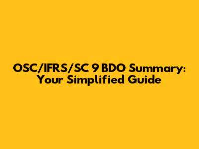 OSC/IFRS/SC 9 BDO Summary: Your Simplified Guide