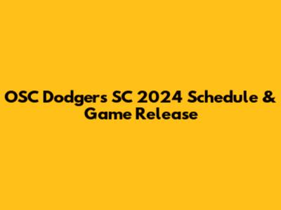 OSC Dodgers SC 2024 Schedule & Game Release