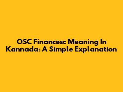 OSC Financesc Meaning In Kannada: A Simple Explanation