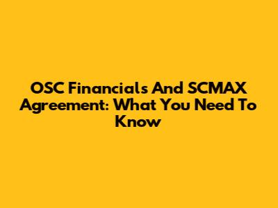 OSC Financials And SCMAX Agreement: What You Need To Know