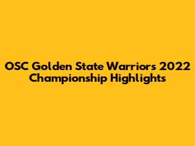 OSC Golden State Warriors 2022 Championship Highlights