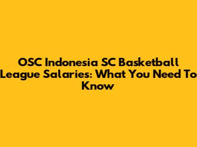OSC Indonesia SC Basketball League Salaries: What You Need To Know