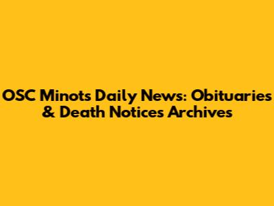 OSC Minot's Daily News: Obituaries & Death Notices Archives