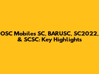 OSC Mobiles SC, BARUSC, SC2022, & SCSC: Key Highlights