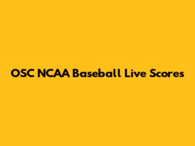 OSC NCAA Baseball Live Scores