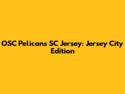 OSC Pelicans SC Jersey: Jersey City Edition
