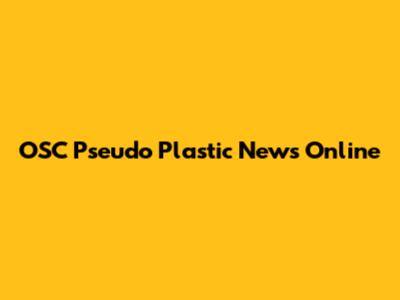 OSC Pseudo Plastic News Online