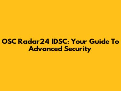 OSC Radar24 IDSC: Your Guide To Advanced Security