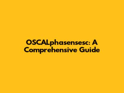 OSCALphasensesc: A Comprehensive Guide