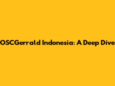 OSCGerrald Indonesia: A Deep Dive