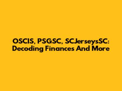 OSCIS, PSGSC, SCJerseysSC: Decoding Finances And More