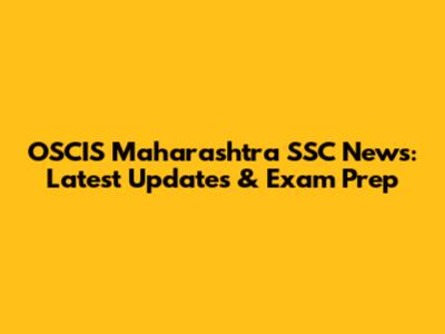 OSCIS Maharashtra SSC News: Latest Updates & Exam Prep