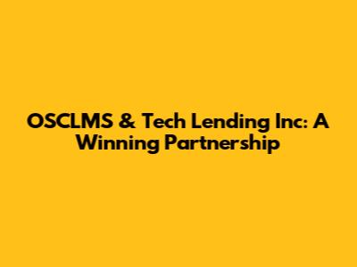 OSCLMS & Tech Lending Inc: A Winning Partnership