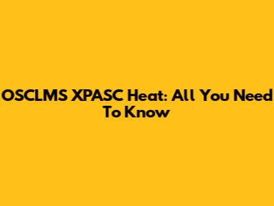 OSCLMS XPASC Heat: All You Need To Know