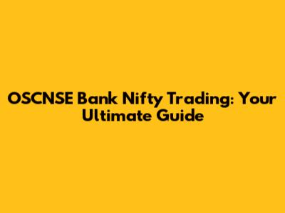 OSCNSE Bank Nifty Trading: Your Ultimate Guide