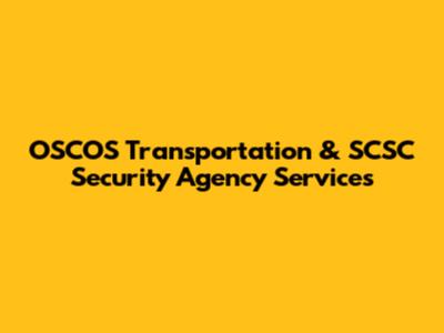 OSCOS Transportation & SCSC Security Agency Services