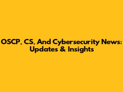 OSCP, CS, And Cybersecurity News: Updates & Insights