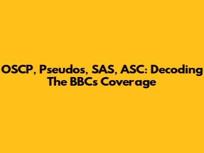 OSCP, Pseudos, SAS, ASC: Decoding The BBC's Coverage