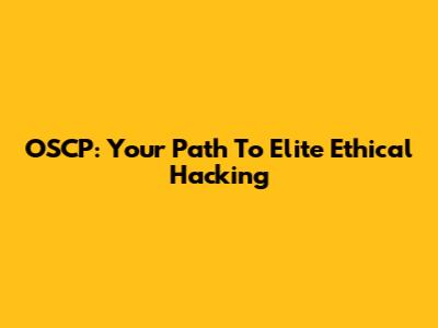 OSCP: Your Path To Elite Ethical Hacking