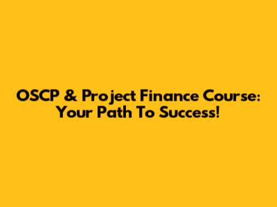 OSCP & Project Finance Course: Your Path To Success!