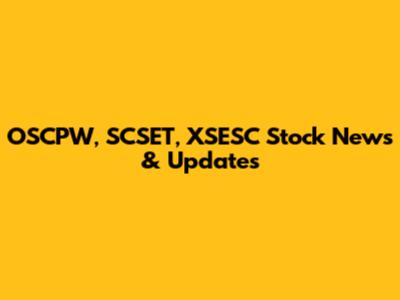 OSCPW, SCSET, XSESC Stock News & Updates
