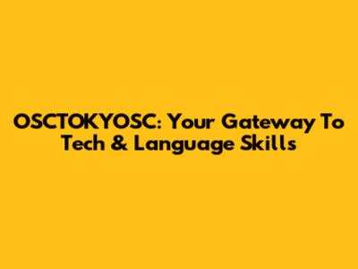 OSCTOKYOSC: Your Gateway To Tech & Language Skills