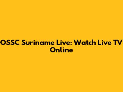 OSSC Suriname Live: Watch Live TV Online