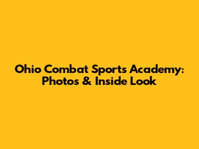 Ohio Combat Sports Academy: Photos & Inside Look