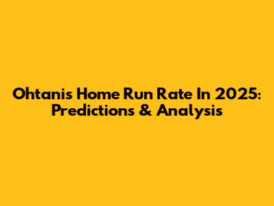 Ohtani's Home Run Rate In 2025: Predictions & Analysis
