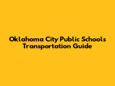 Oklahoma City Public Schools Transportation Guide