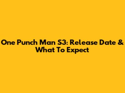 One Punch Man S3: Release Date & What To Expect