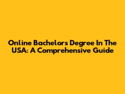 Online Bachelor's Degree In The USA: A Comprehensive Guide